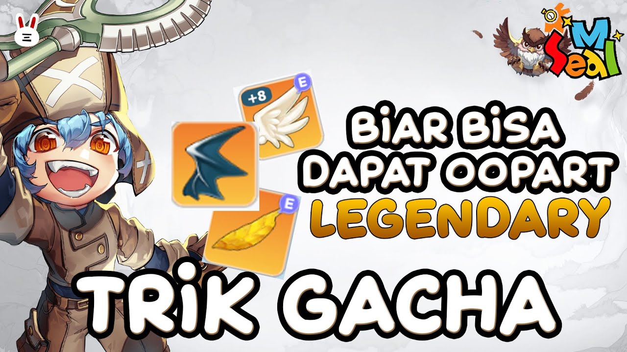 RAHASIA GACHA OOPART !! PEMULA WAJIB TAHU !!! | Seal M Indonesia