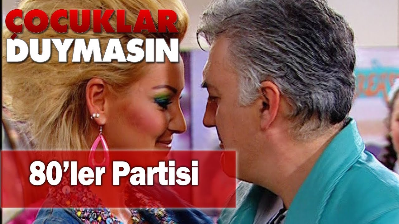 80'ler partisi - Çocuklar Duymasın