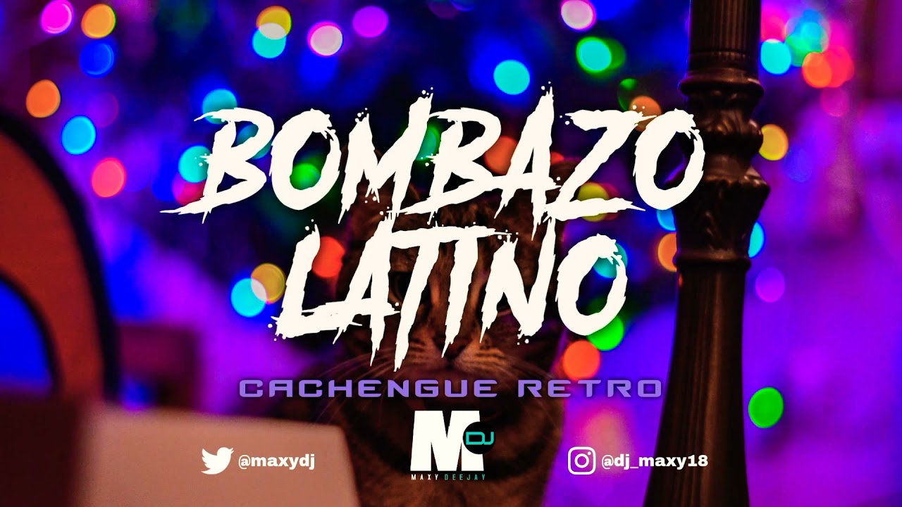 Bombazo Latino • Cachengue • Retro • Vol.6 ✘ Maxy Dee Jay