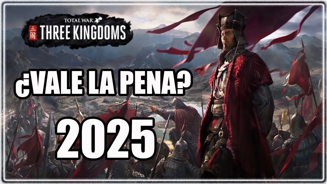 ANALISIS TOTAL WAR: THREE KINGDOMS EN 2025 ¿VALE LA PENA?