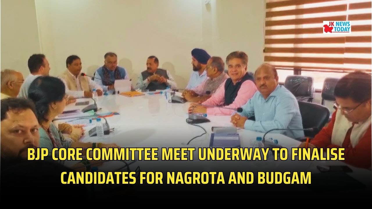 BJP core committee meet underway to finalise candidates for Nagrota and Budgam| JK News Today