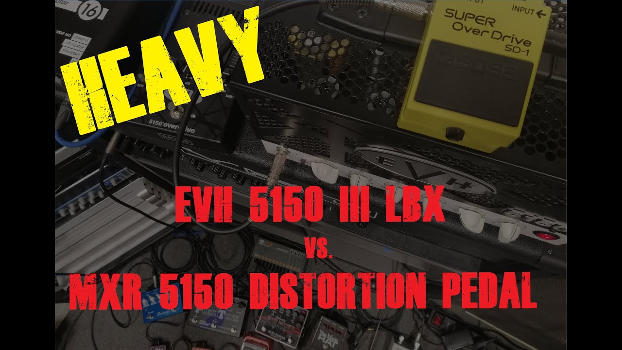 EVH 5150 III LBX vs. MXR 5150 Distortion Pedal | 1 Poweramp | Heavy
