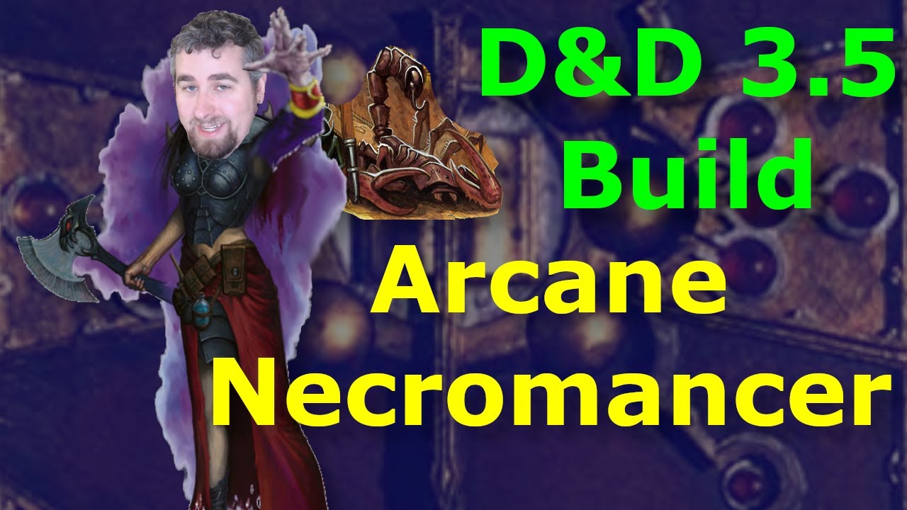 D&D 3.5 Build - Arcane Necromancer