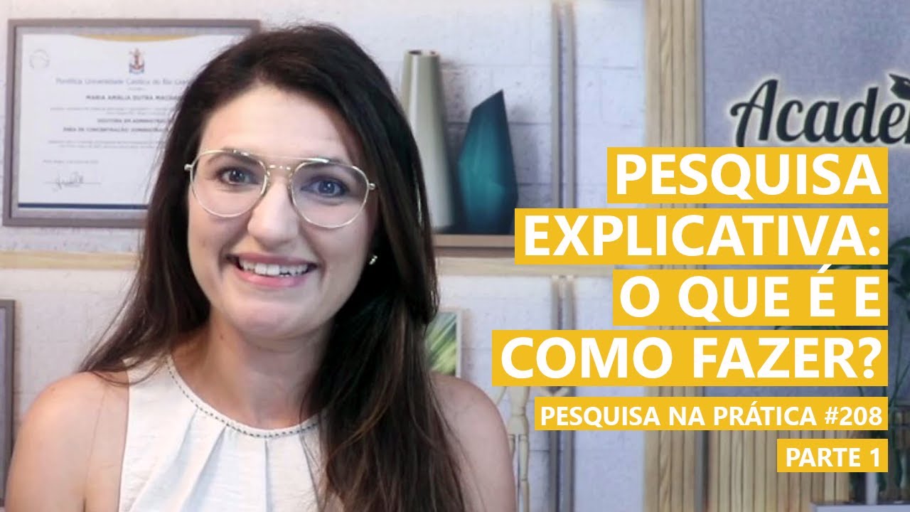 Pesquisa EXPLICATIVA: O que é e como fazer no mestrado ou doutorado? - Pesquisa na Prática 208-1