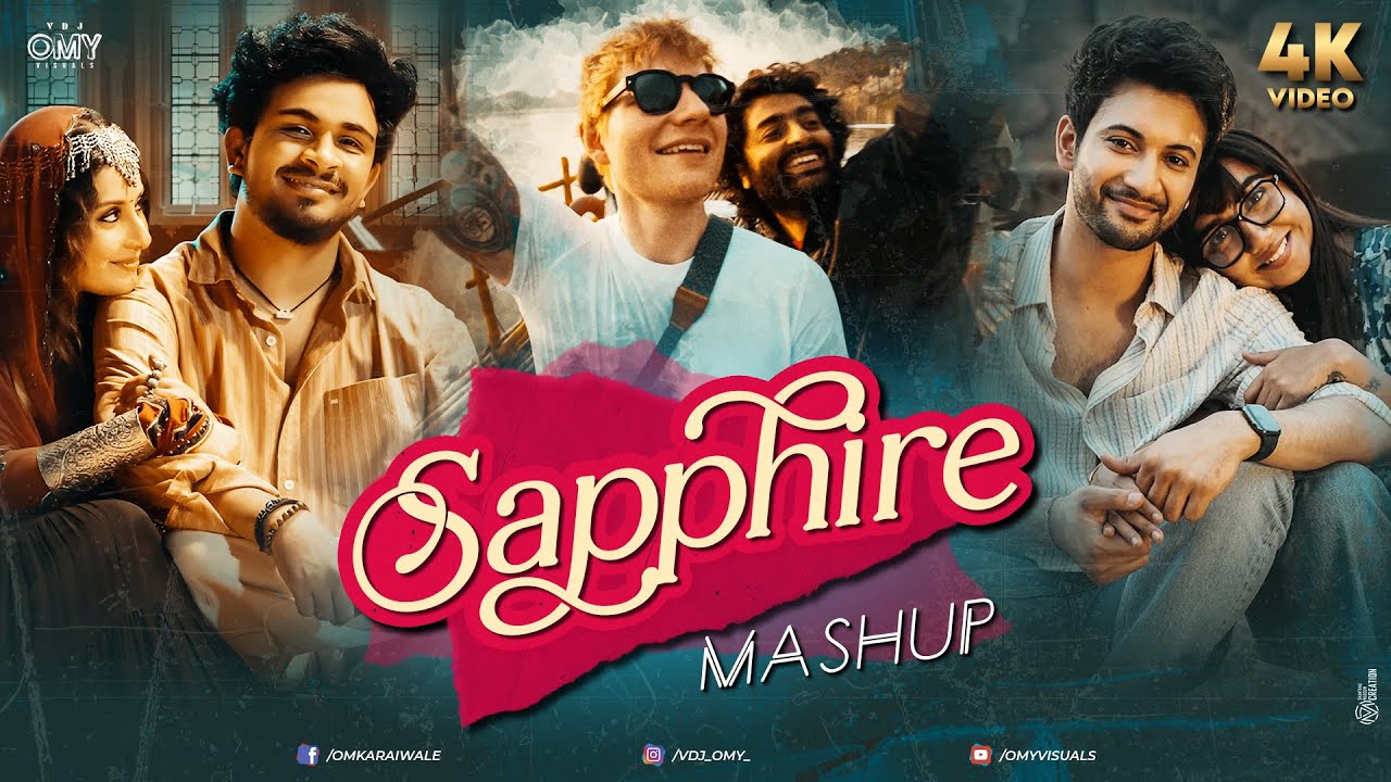 Sapphire Mashup | Ed Sheeran & Arijit Singh | Omy Visuals | English X Marathi X Hindi Remix Mashup