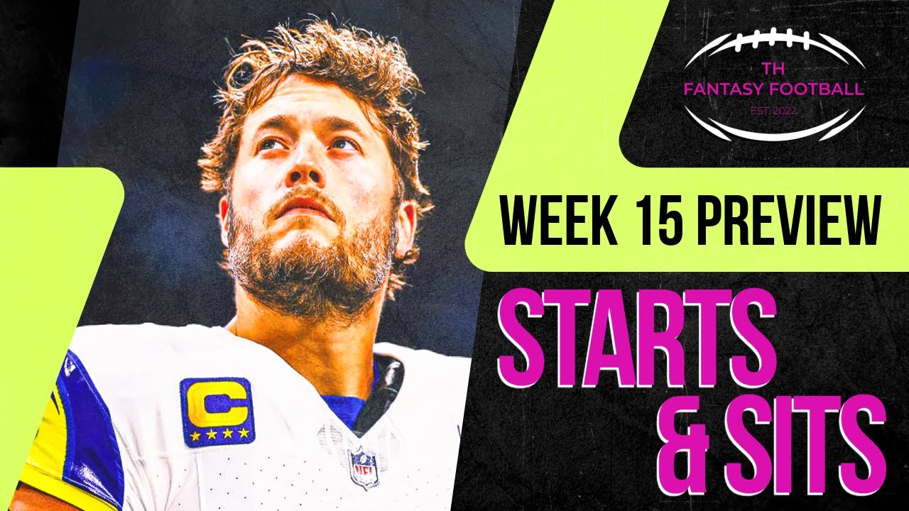 Week 15 Fantasy Football Starts and Sits You Need!