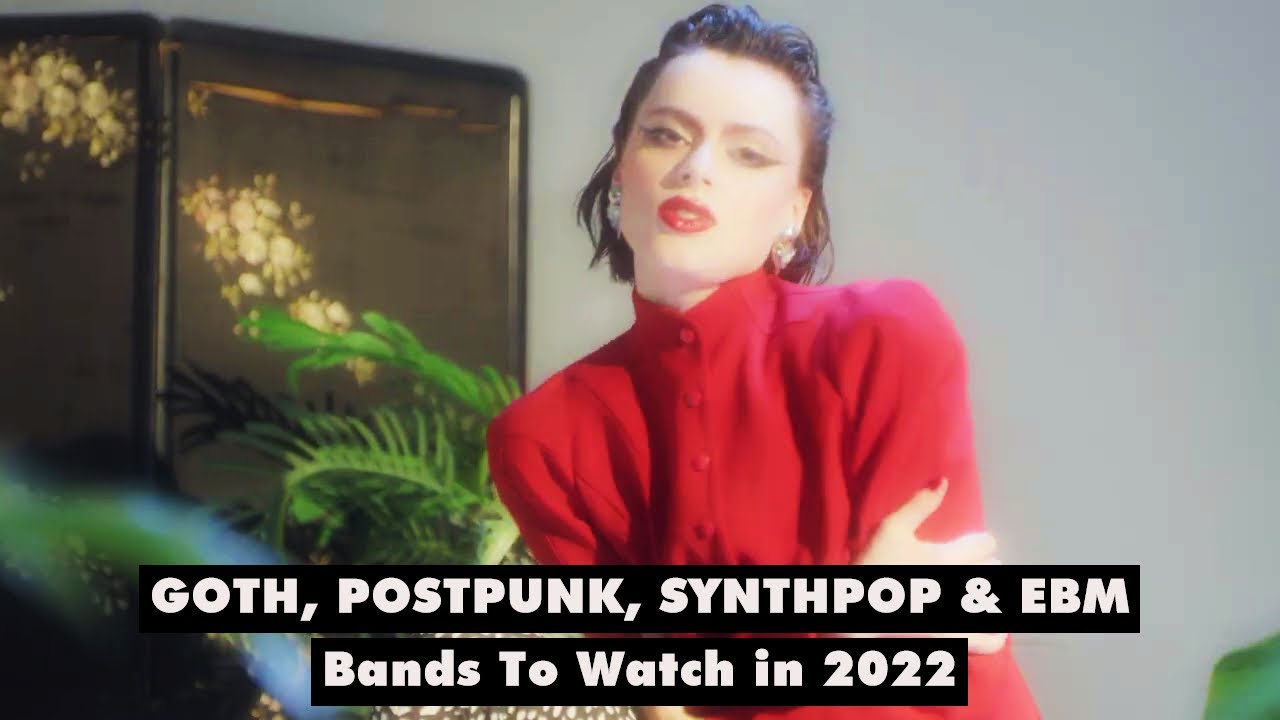 TOP 25 Goth, Post-Punk, Synthpop & EBM Bands To Watch In 2022