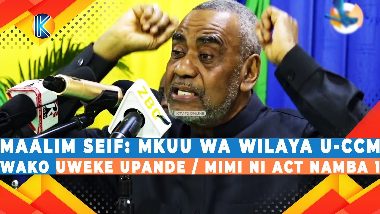 MAALIM SEIF: MKUU WA WILAYA U-CCM WAKO UWEKE UPANDE / MIMI NI ACT NAMBA 1