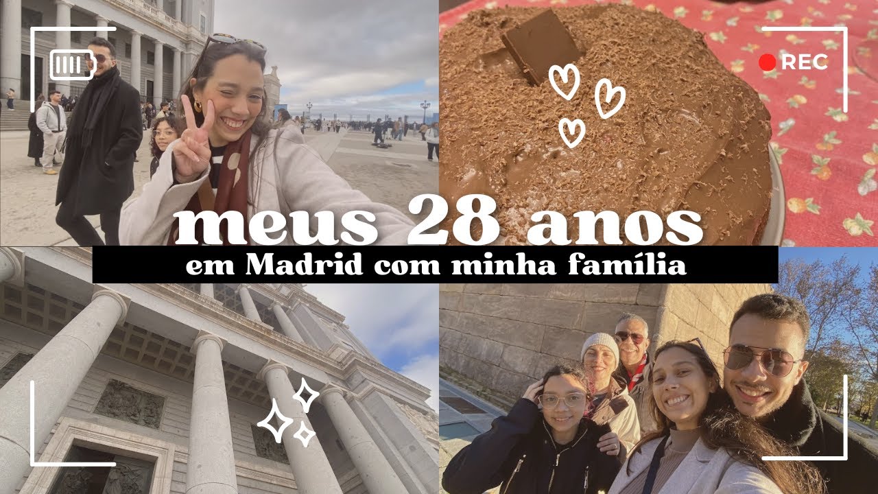Meu aniversário de 28 anos em Madrid: casa é onde minha família está 🤍