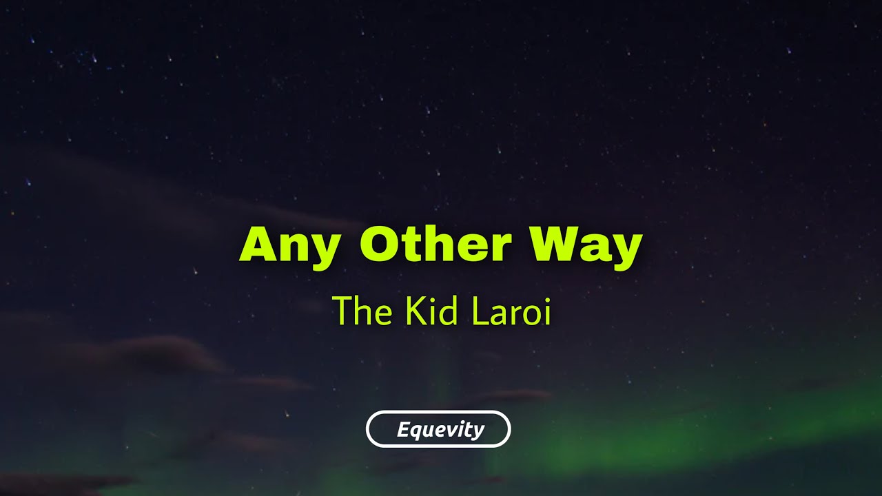 The Kid Laroi - Any Other Way (Lyrics)