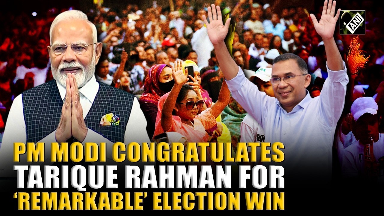 PM Modi congratulates BNP&rsquo;s Tarique Rahman for &lsquo;remarkable victory&rsquo; in Bangladesh General Election