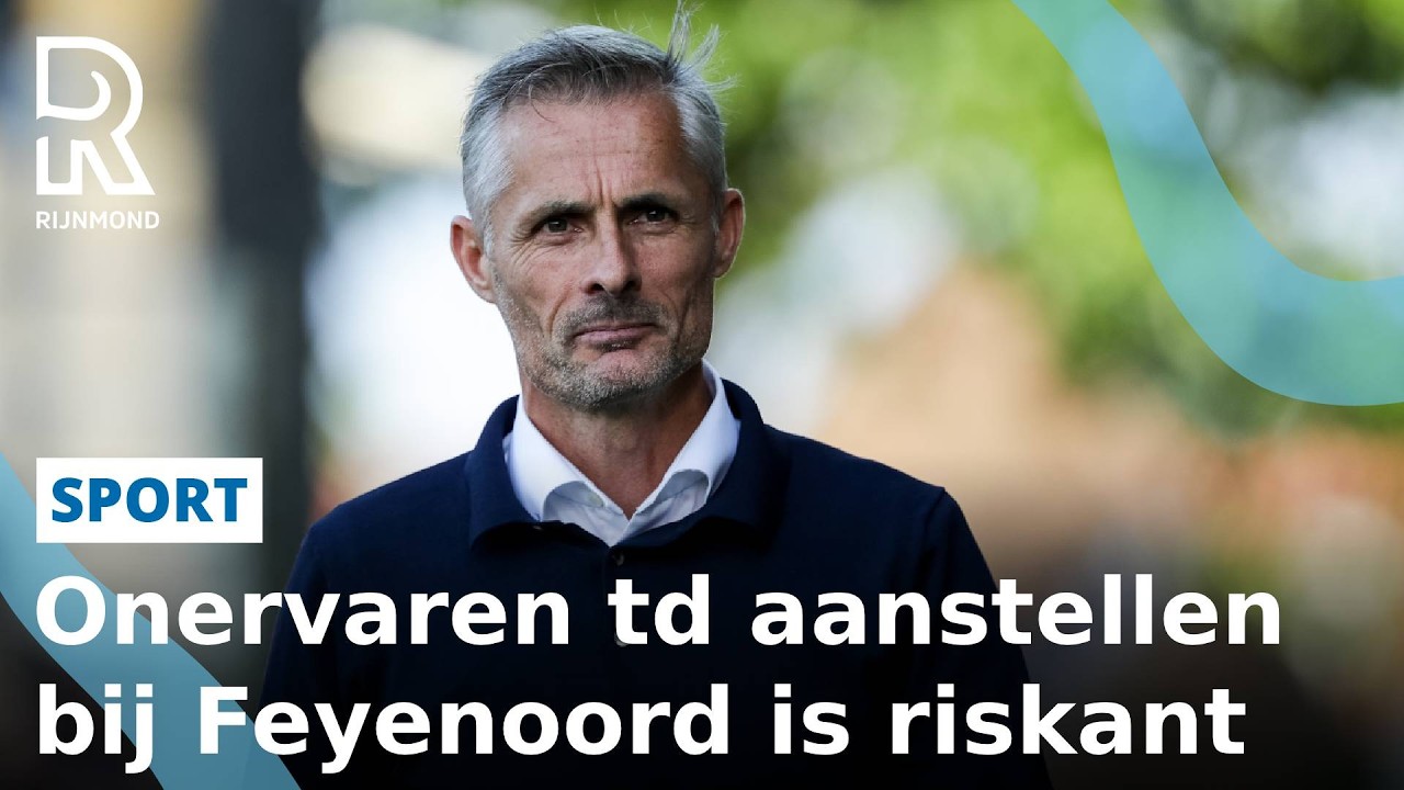 Dit risico neemt Feyenoord bij de keuze voor een onervaren technisch directeur | FC Rijnmond