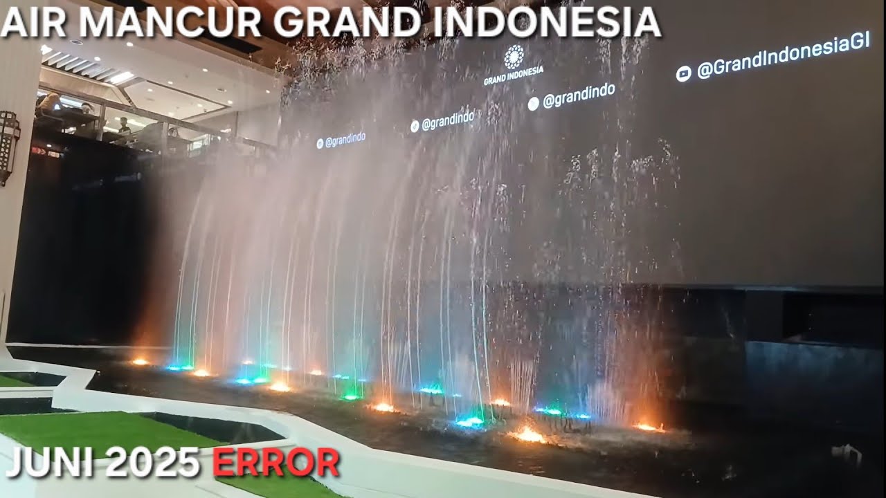 Air Mancur Grand Indonesia Juni 2025 (ERROR)