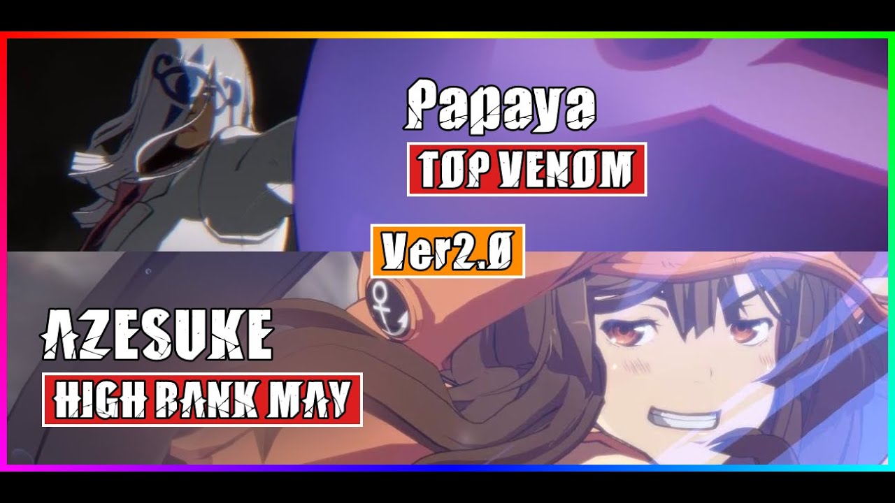 GGST High Level Gameplay | TOP VENOM (Papaya) vs MAY (AZESUKE)