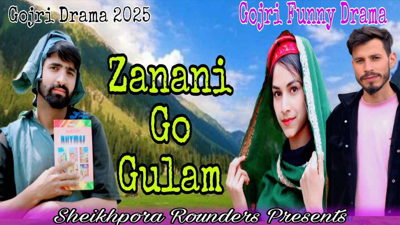 Zanani Go Gulam|| Gojri Drama 2025|| Gojri Funny Drama|| Gojri Funny video|| Sheikhpora Rounders