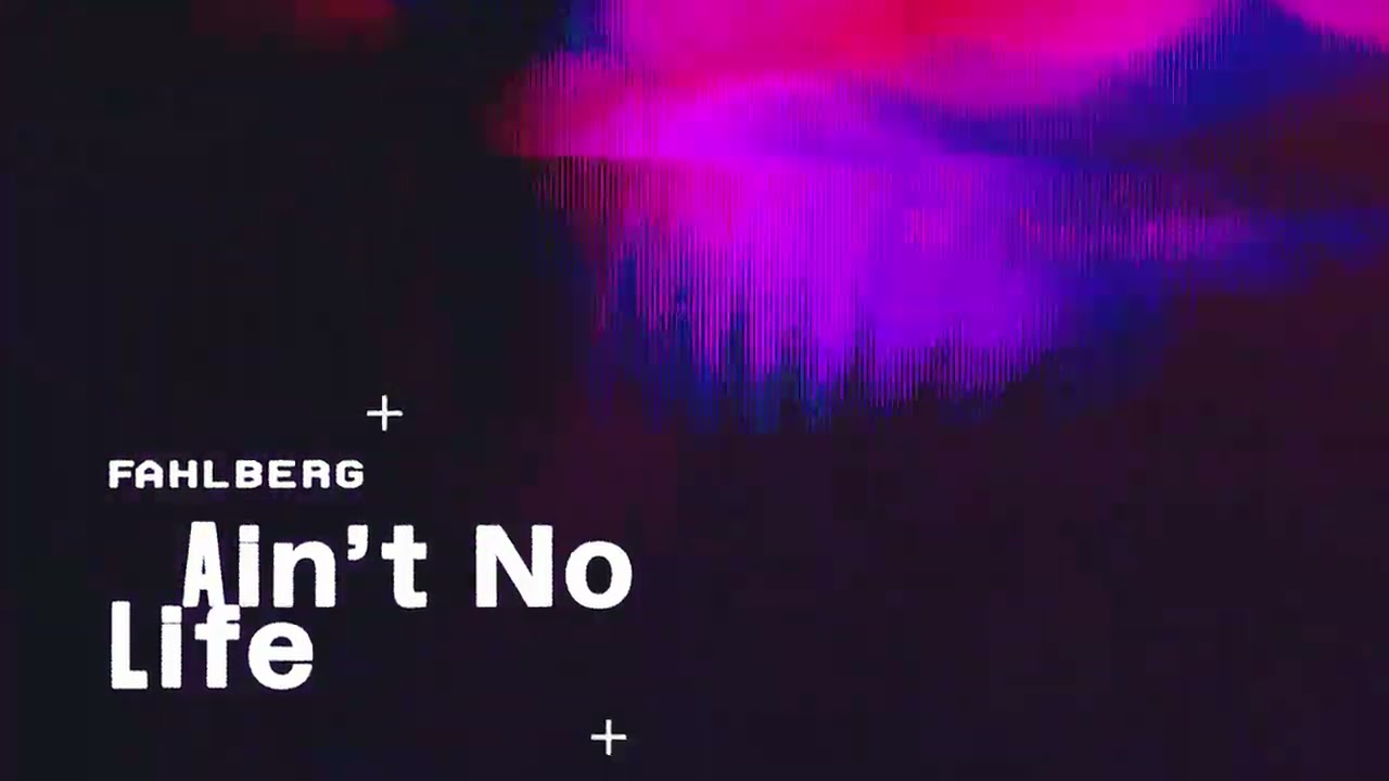 Fahlberg - Ain't No Life
