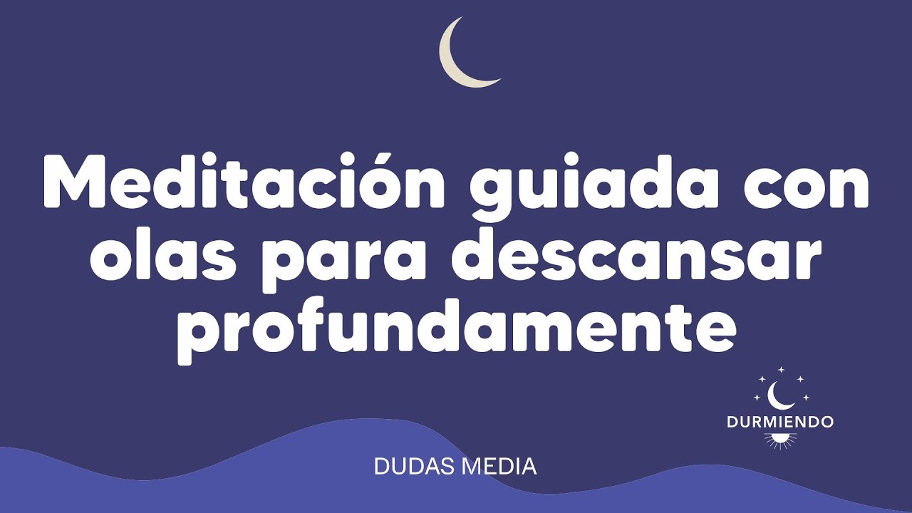 Meditaci&oacute;n guiada con olas para descansar profundamente | Durmiendo Podcast