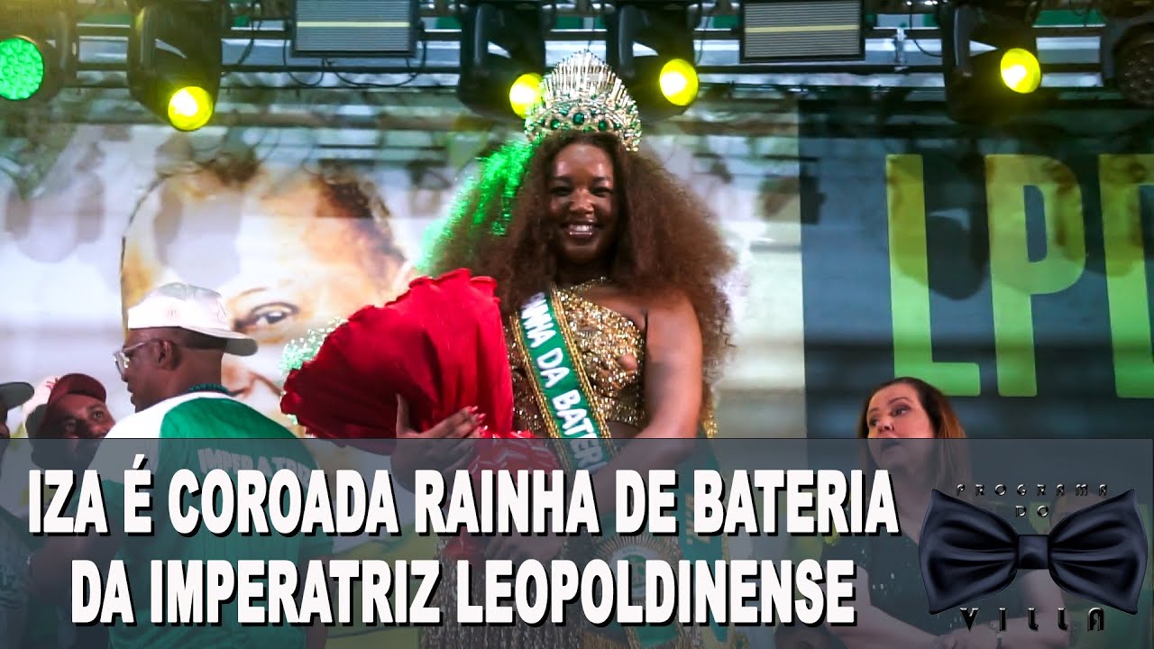 Programa do Villa | IZA É COROADA RAINHA DE BATERIA DA IMPERATRIZ LEOPOLDINENSE