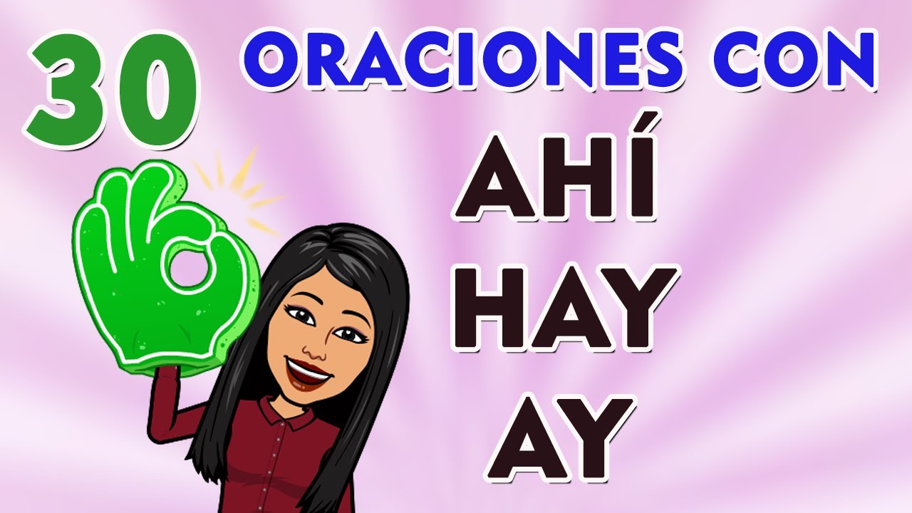 Ejemplos De Oraciones con AHÍ, HAY, AY  I Ortografía I AY AHÍ HAY