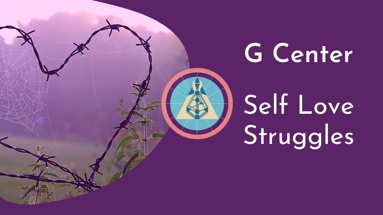 Human Design G Center - Struggles With Self Love