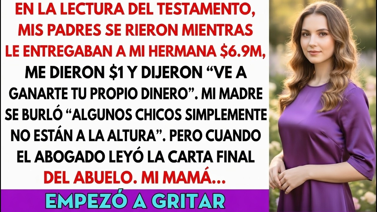 En la lectura del testamento, mis padres rieron al dar $6.9M a mi hermana; a mí solo $1 y dijeron…