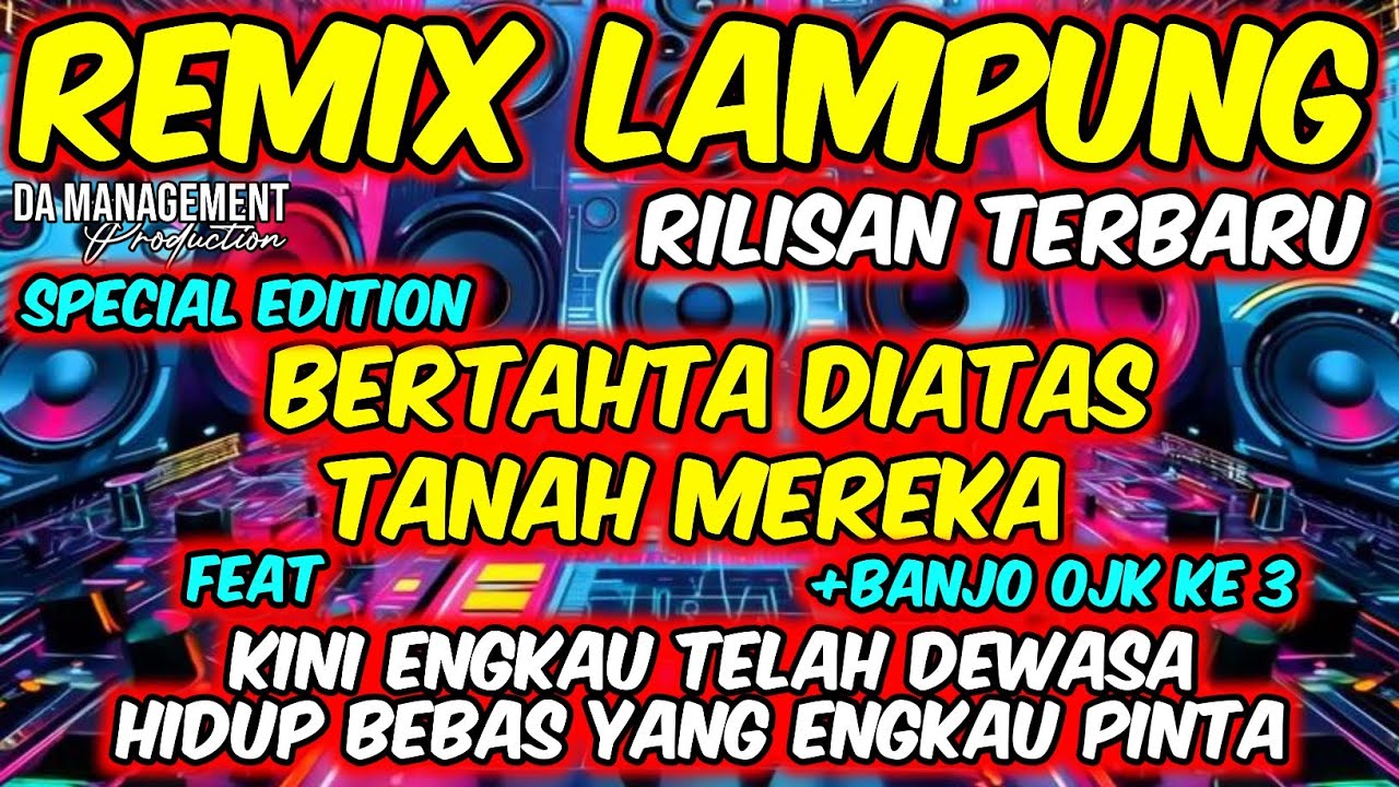 REMIX LAMPUNG BERTAHTA DIATAS TANAH MEREKA X KINI ENGKAU TELAH DEWASA FULL BASS 2026