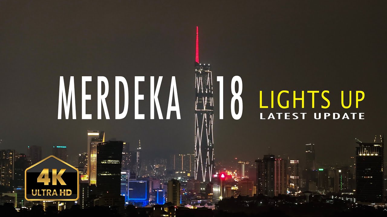 MERDEKA 118 LIGHTS UP LATEST UPDATE 4K 60FPS HDR