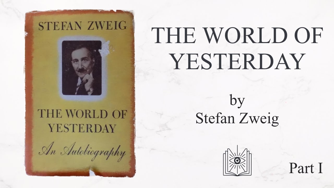The World of Yesterday (1942) by Stefan Zweig (Part 1)