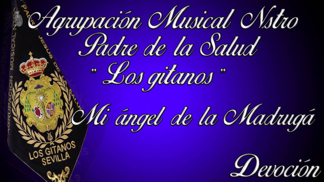 Mi angel de la Madrug&aacute;.- Agrupaci&oacute;n Musical Los Gitanos - Devoci&oacute;n