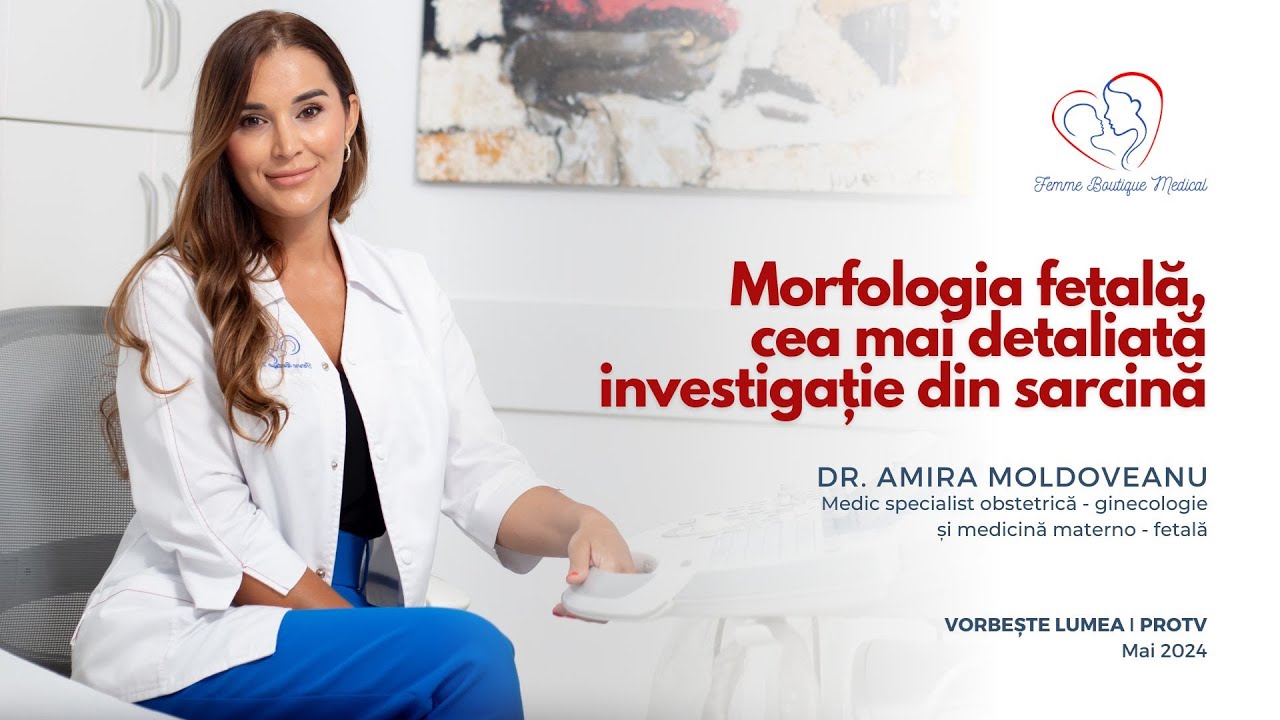 Morfologia fetală, cea mai detaliată investigație I Dr. Amira Moldoveanu I Femmeboutiquemedical.com