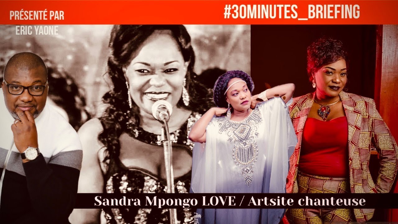 #30minutes_briefing Sandra MPONGO LOVE Artiste Chanteuse
