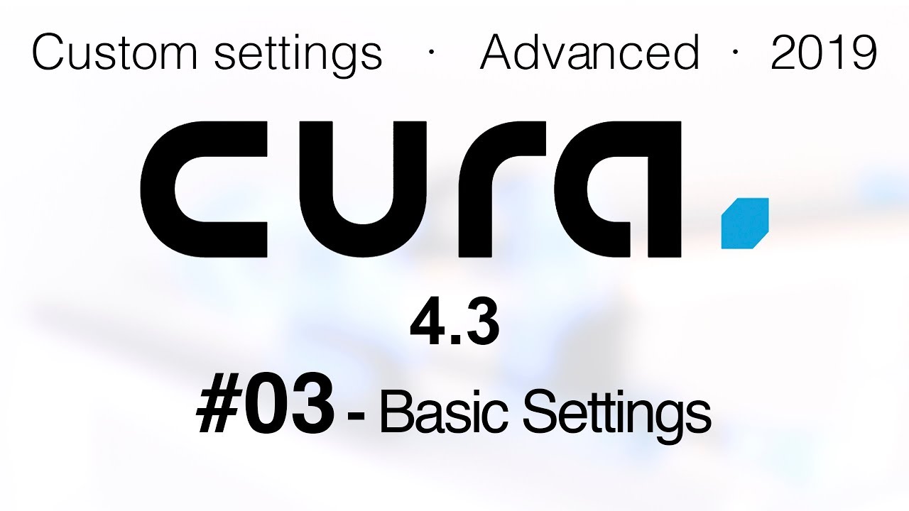 Cura advanced settings 2019 - Basic settings #03