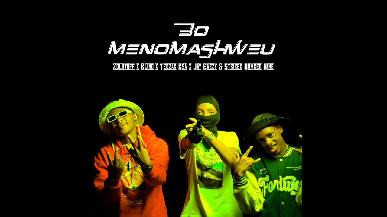 MENO MASHWEU ( NEW HITT) _JAY EAZZY x TEBZAR RSA x BRINO x ZOLOTOFF & STRIKER NUMBER NINE