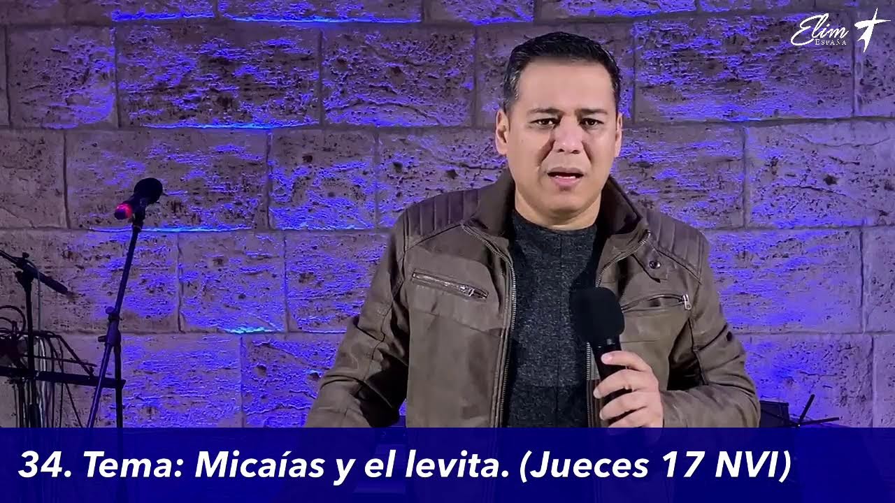 34. Tema: Micaías y el levita. (Jueces 17 NVI)