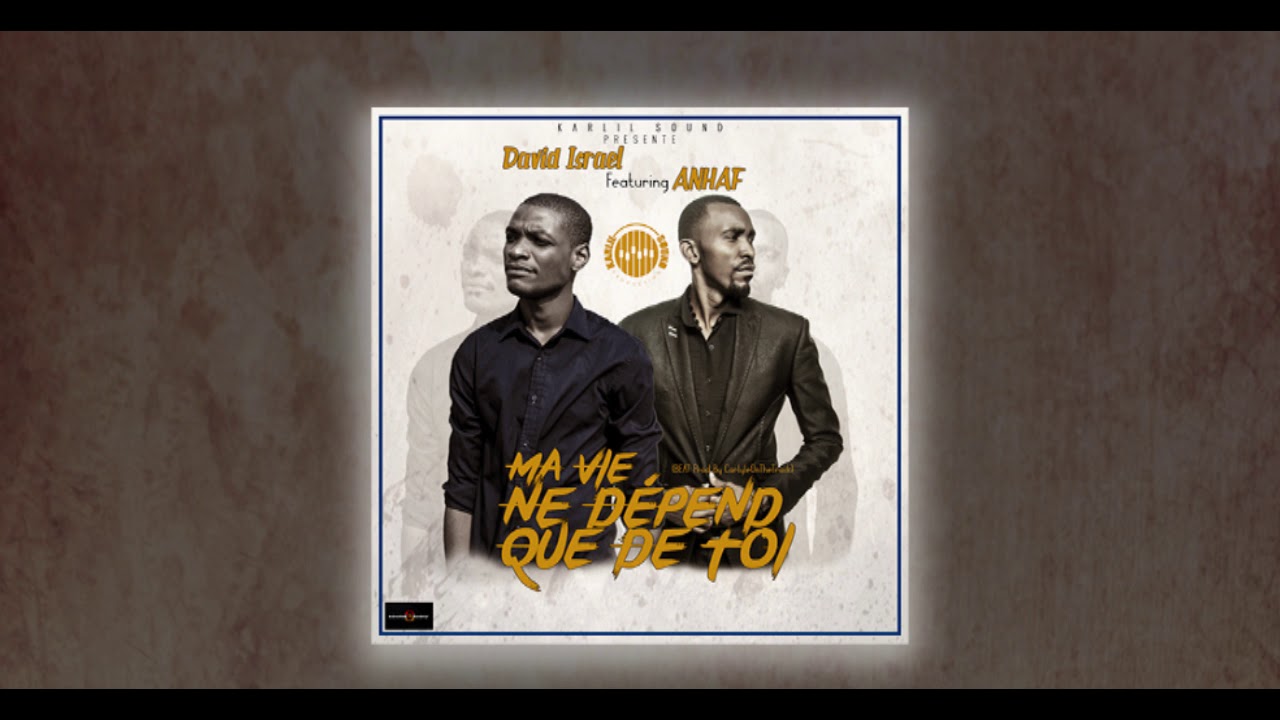 David Israel  ( Ma vie Ne D&eacute;pend que de Toi Feat Feat ANHAF )