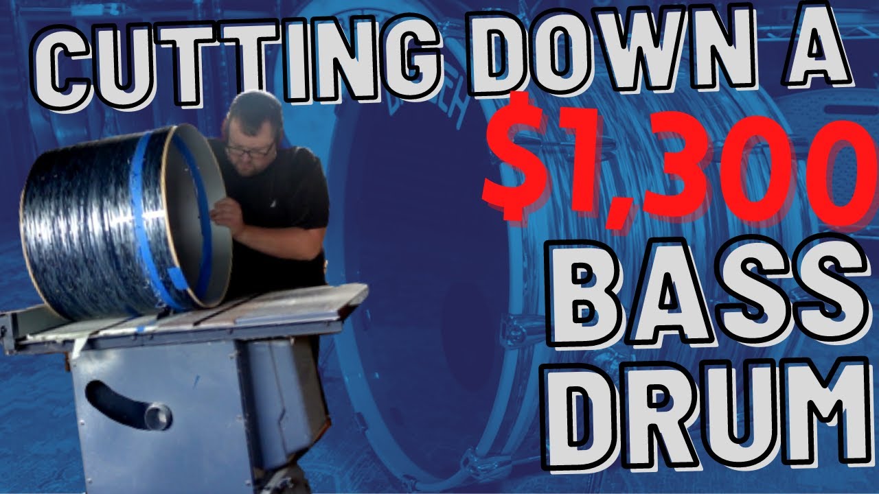 Cutting Down a $1,300 Bass Drum