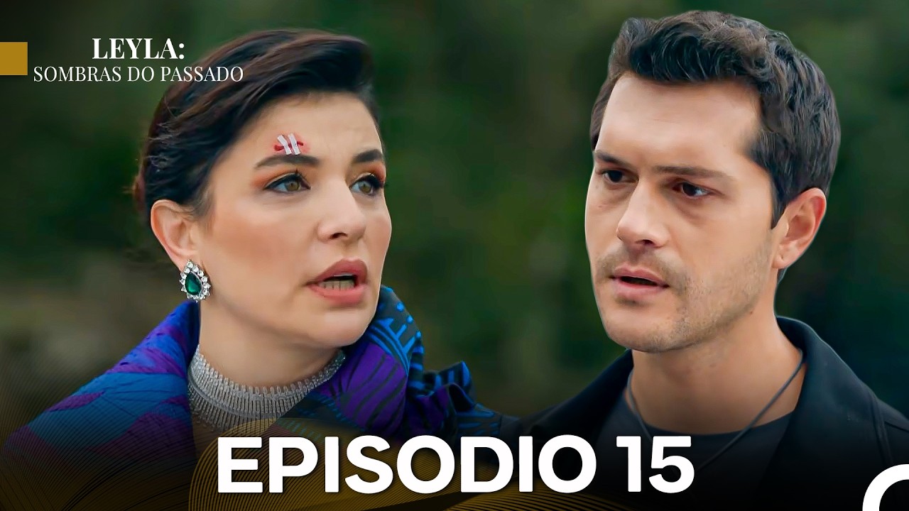 Leyla: Sombras Do Passado Episódio 15 (Dublagem em Português)