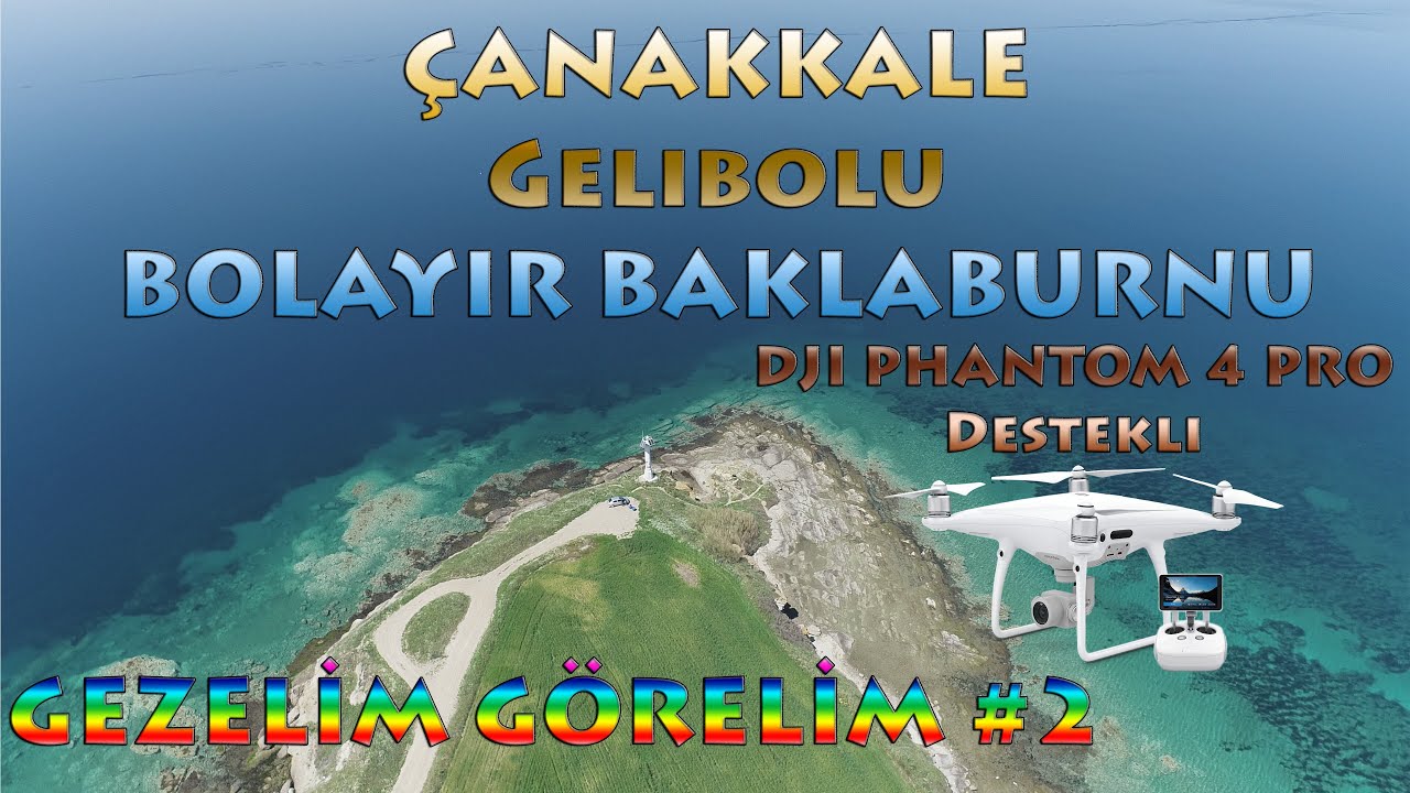 Gelibolu Bolayır / Baklaburnu / DJI Phantom 4 Pro ile Kısa Tanıtım (Gezelim Görelim #2)