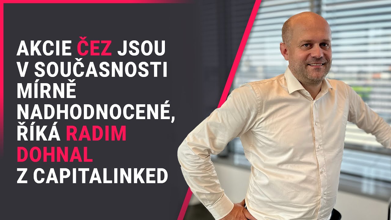 Akcie ČEZ jsou v současnosti mírně nadhodnocené, říká Radim Dohnal z Capitalinked