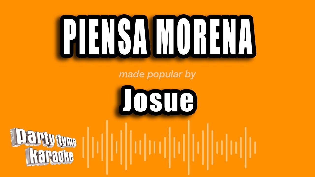 Josue - Piensa Morena (Versión Karaoke)