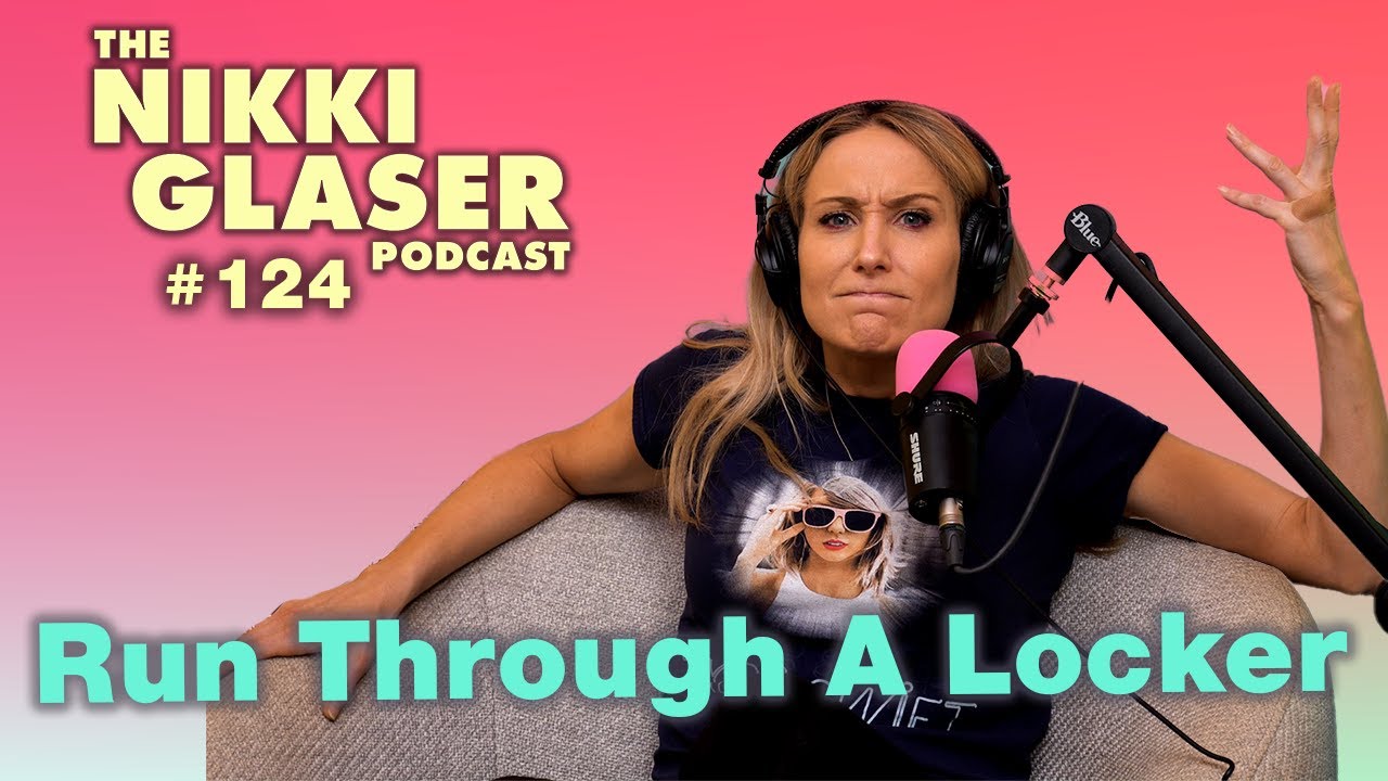 # 124 Run Through a Locker | The Nikki Glaser Podcast