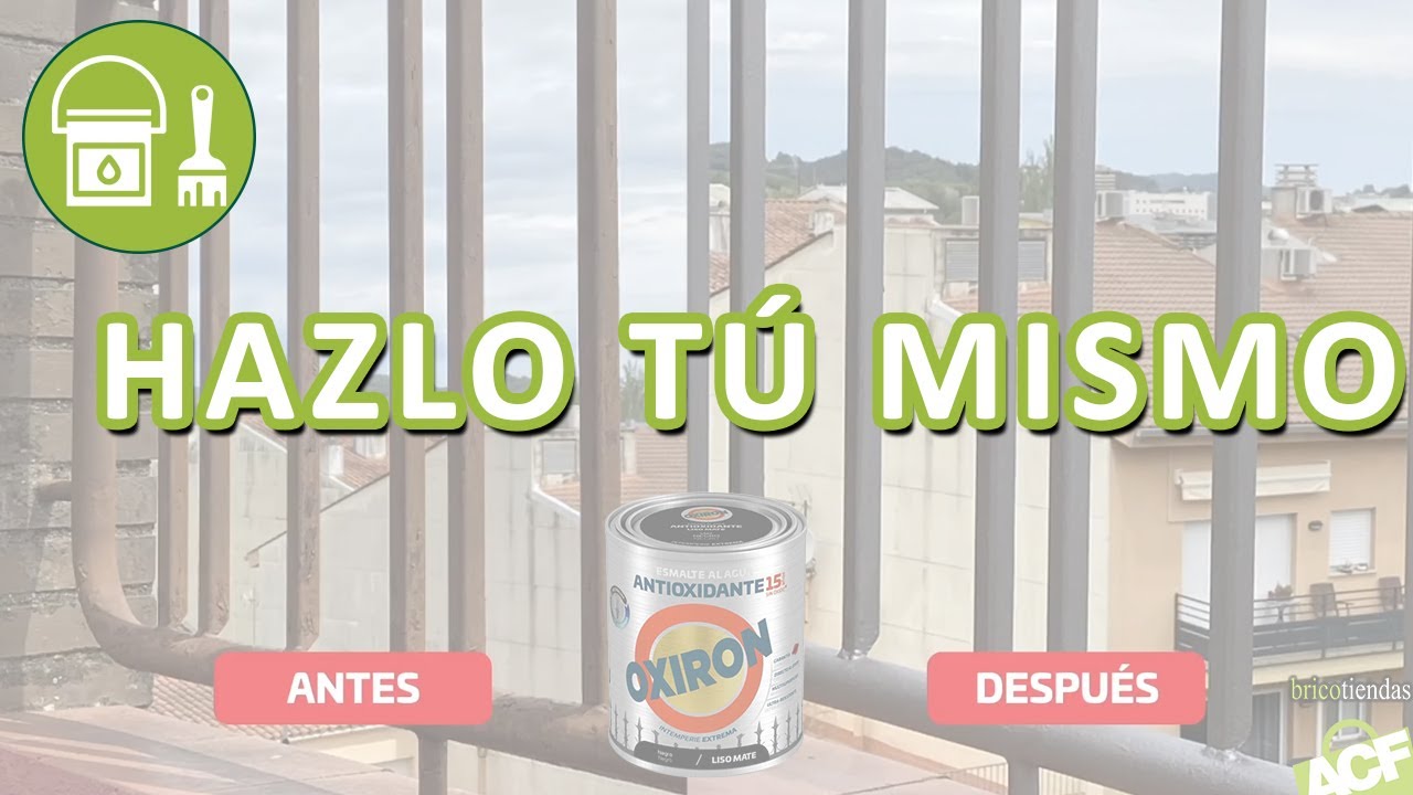 🔸📢 👌 C&oacute;mo restaurar barandillas oxidadas con Oxiron - Bricotiendas
