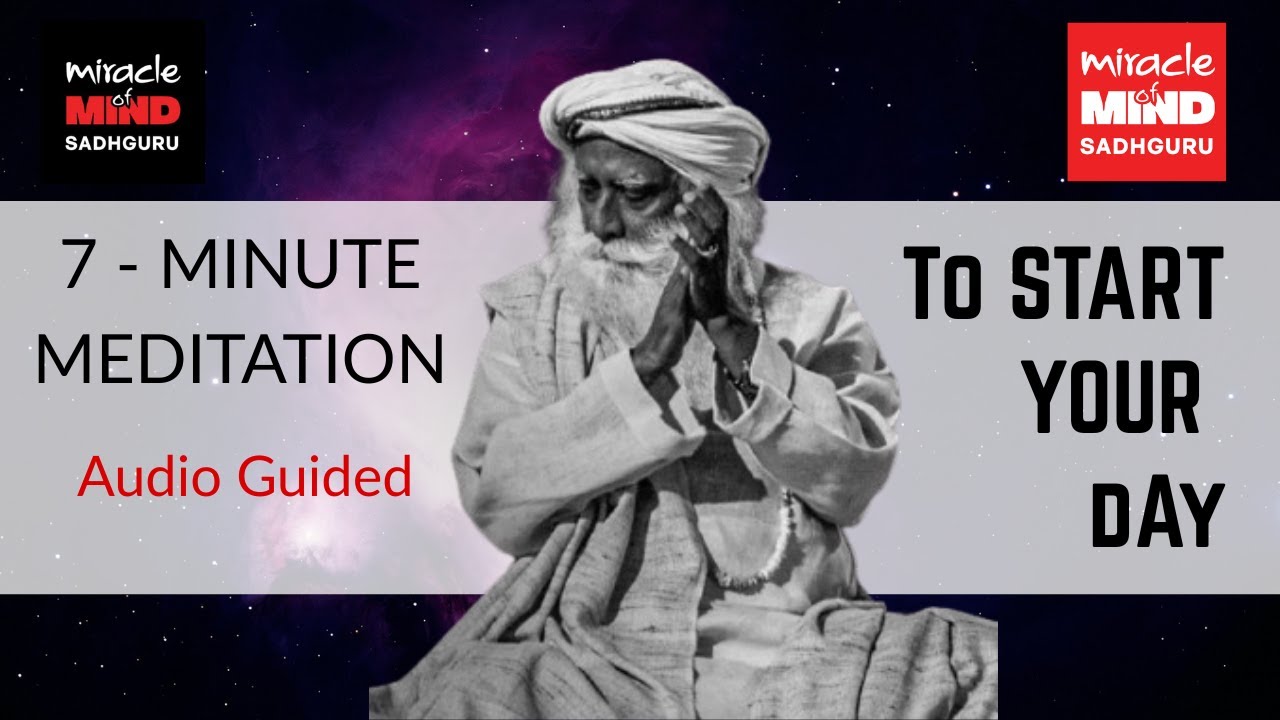 Miracle of Mind - A Guided Meditation For Mental Wellbeing by Sadhguru | 7 Minutes to Start Your Day