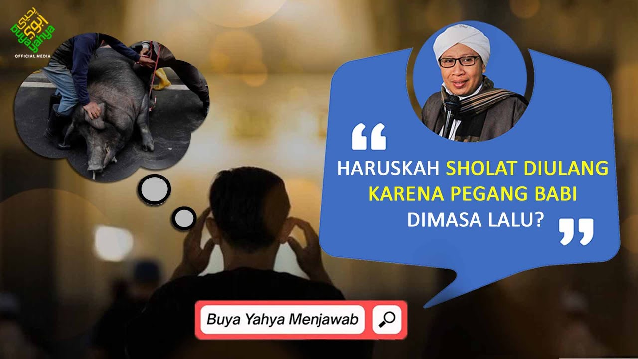 Haruskah Sholat Diulang karena Pegang Babi Dimasa Lalu ? - Buya Yahya Menjawab