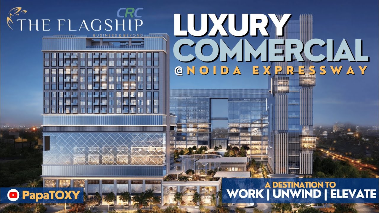CRC: The Flagship, BUSINESS & BEYOND, Sector-140A Noida Expressway | WALKTHROUGH | PapaTOXY