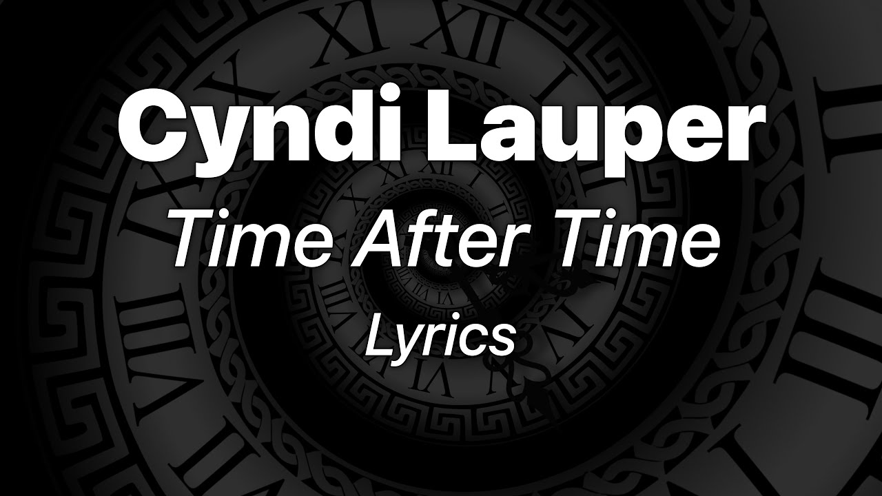 Cyndi Lauper - Time After Time (Lyrics)