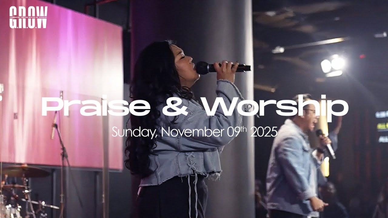 G.R.O.W Praise & Worship - 04.00 PM Service  - November 9th, 2025