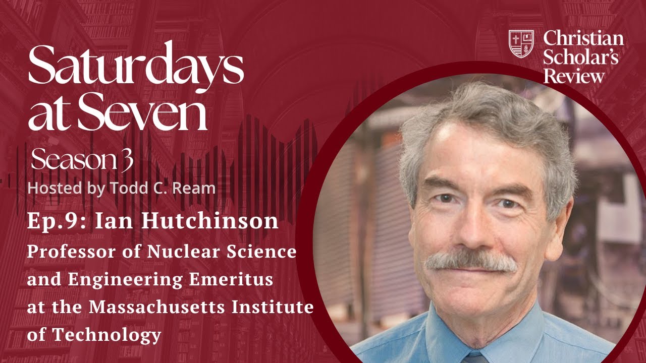 “Truth Seeking” ft. the Massachusetts Institute of Technology’s Ian Hutchinson I S3 Ep. 9