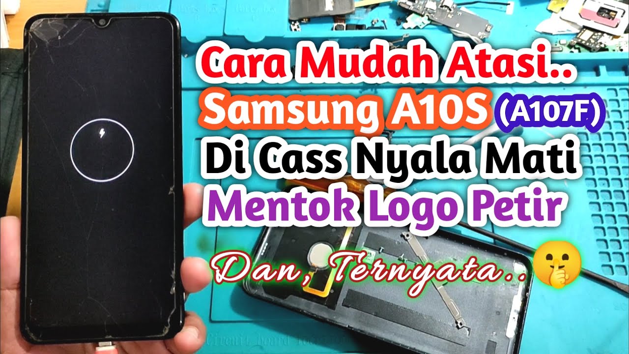 Servis Samsung A10S Logo Petir Pas di Cass Nyala Mati || Coba Pasang Itunya Lurr!!