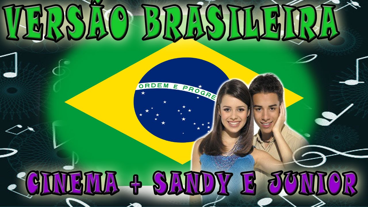 VERSÕES BRASILEIRAS  - SANDY E JUNIOR e as Trilhas do Cinema